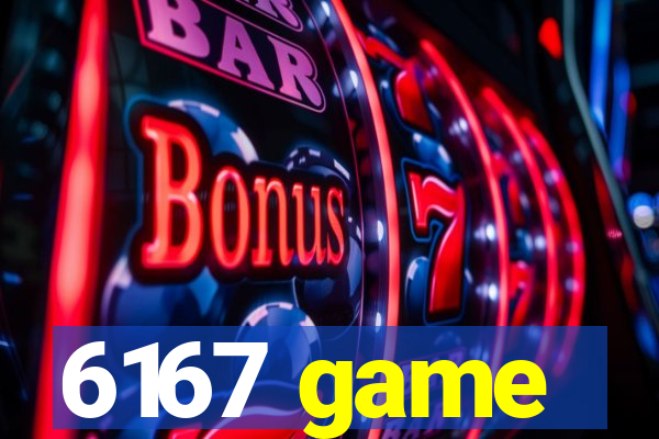 6167 game